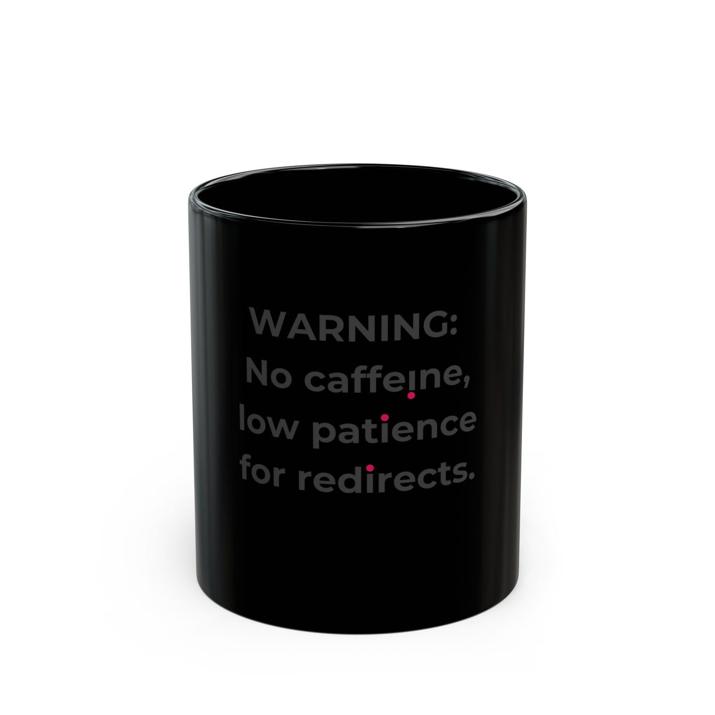 Funny Black Coffee Mug - "WARNING: No caffeine, low patience for redirects" - Perfect Gift for Coffee Lovers